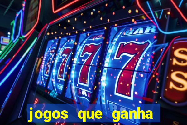 jogos que ganha dinheiro de verdade e rapido