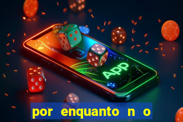 por enquanto n o podemos fazer envios para essa localiza  o