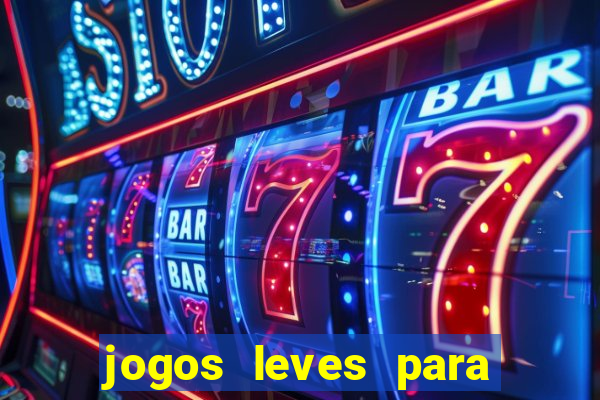 jogos leves para pc fraco blog