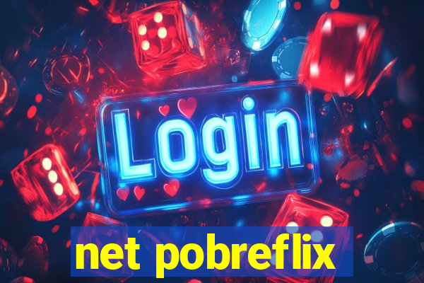 net pobreflix