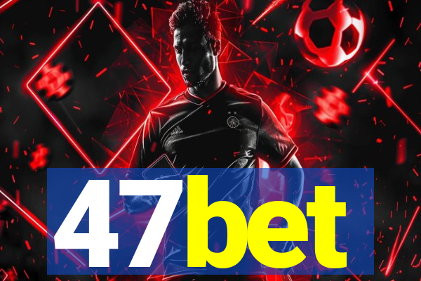 47bet