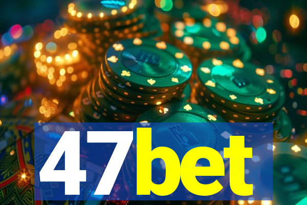 47bet