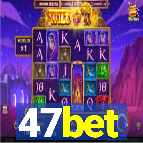 47bet