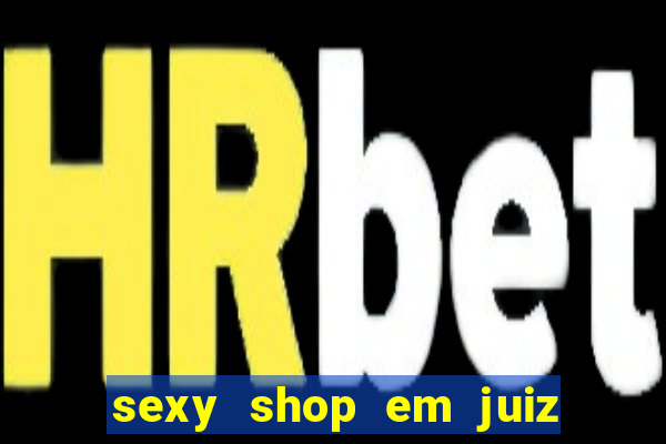 sexy shop em juiz de fora