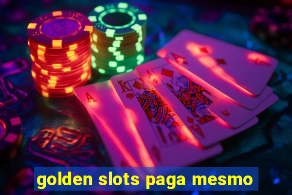 golden slots paga mesmo