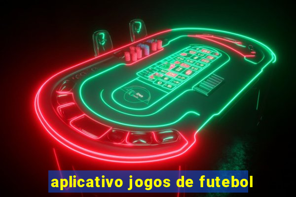 aplicativo jogos de futebol