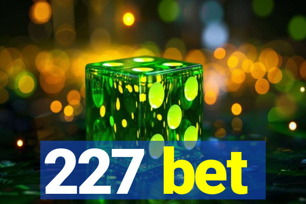 227 bet