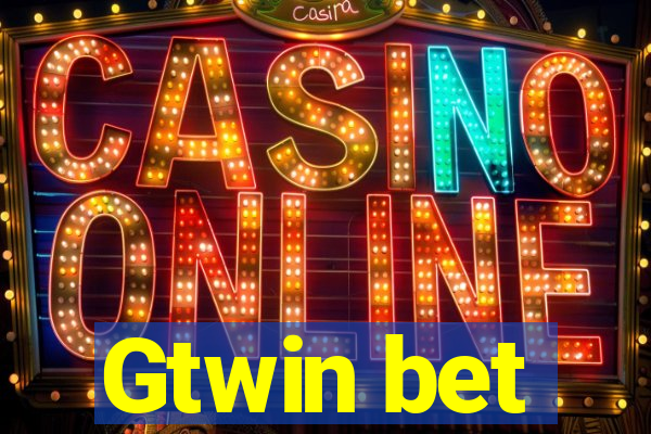 Gtwin bet