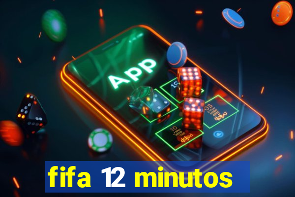 fifa 12 minutos