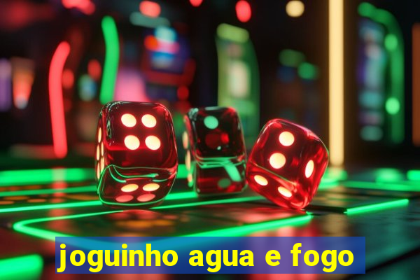 joguinho agua e fogo