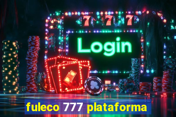 fuleco 777 plataforma