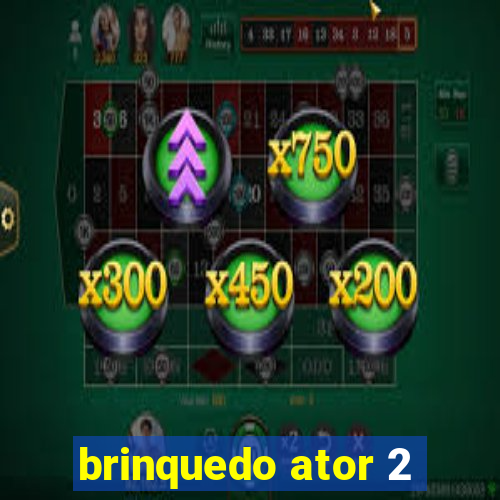 brinquedo ator 2