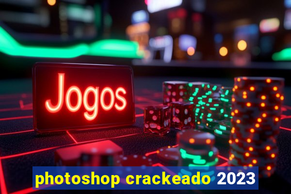 photoshop crackeado 2023