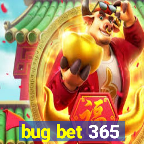 bug bet 365