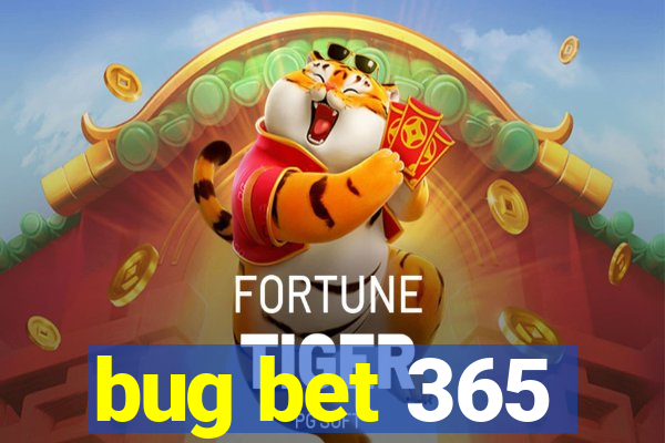 bug bet 365
