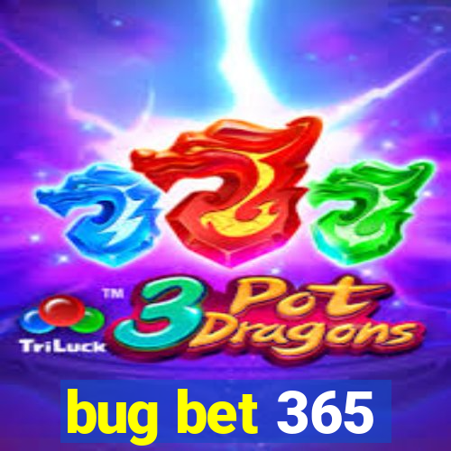 bug bet 365
