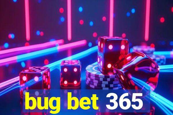 bug bet 365