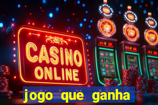 jogo que ganha dinheiro sem fazer deposito