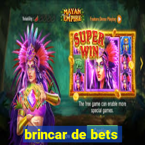 brincar de bets