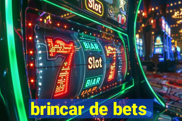 brincar de bets