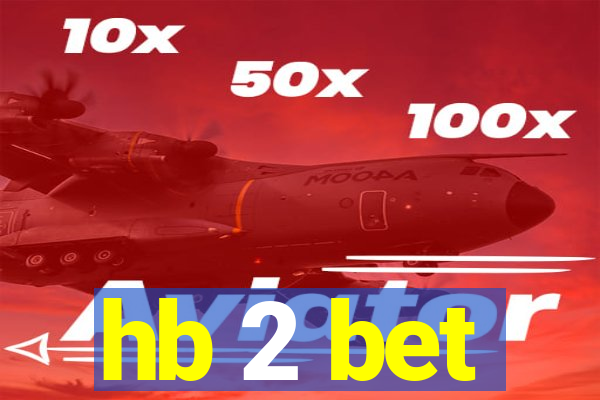 hb 2 bet