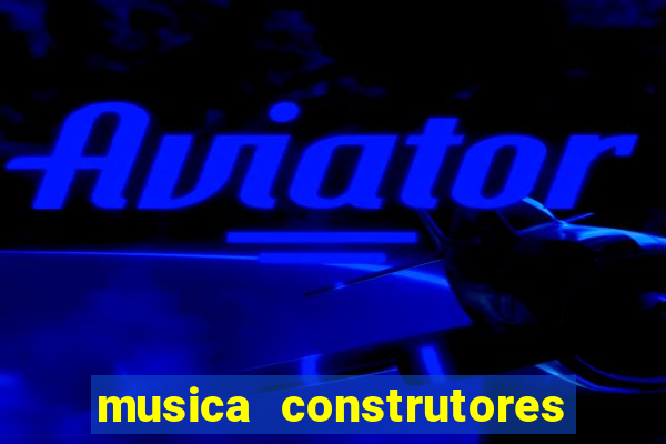 musica construtores do futuro gilvan santos