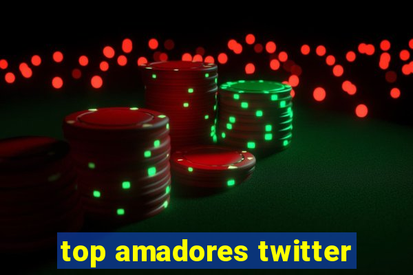 top amadores twitter
