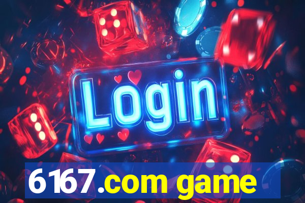 6167.com game