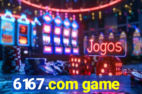 6167.com game