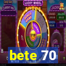 bete 70