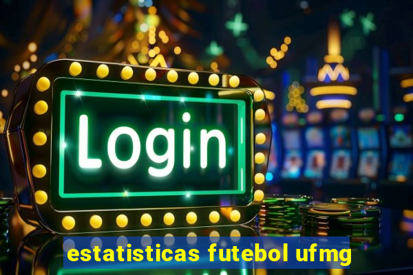 estatisticas futebol ufmg