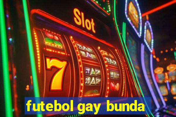 futebol gay bunda