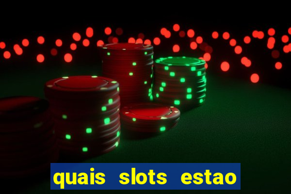 quais slots estao pagando agora