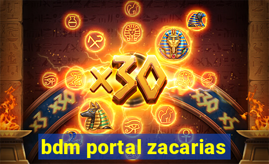 bdm portal zacarias