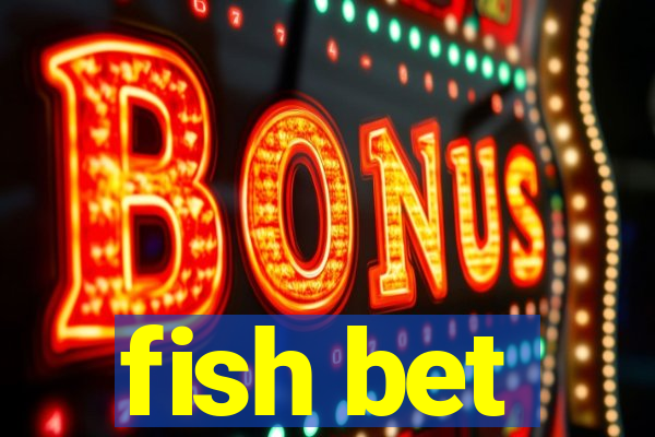 fish bet