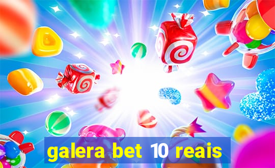galera bet 10 reais