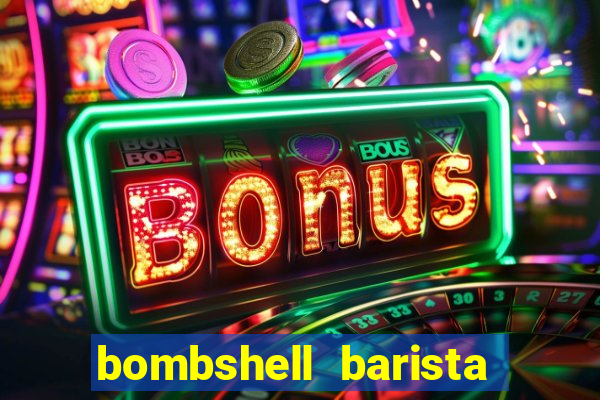 bombshell barista tail blaizer