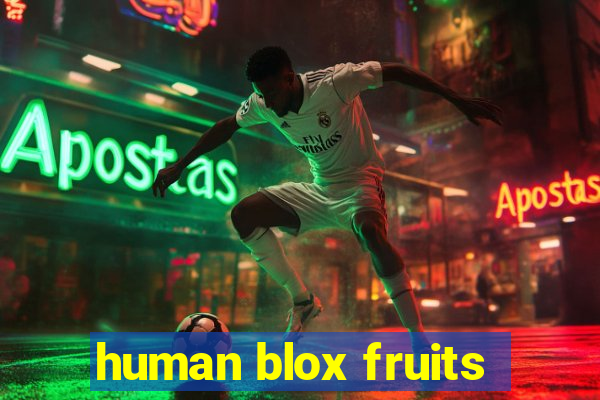 human blox fruits