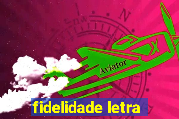 fidelidade letra