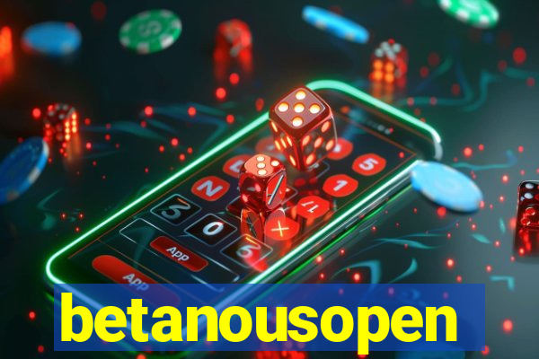 betanousopen