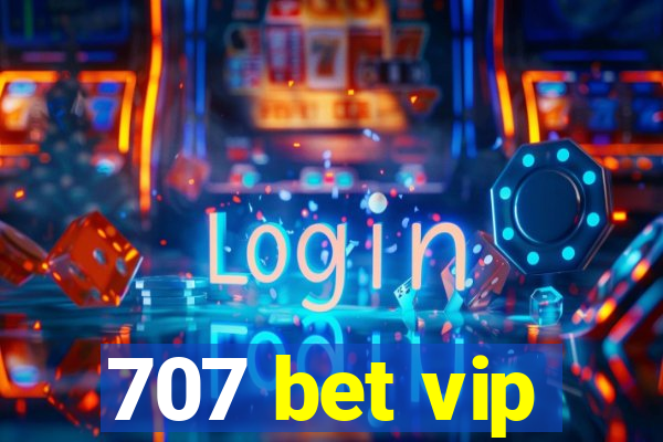 707 bet vip