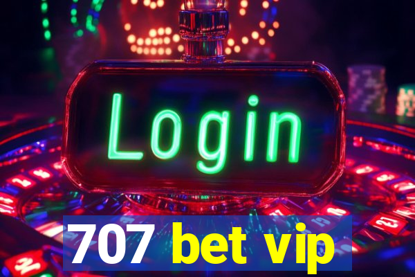 707 bet vip