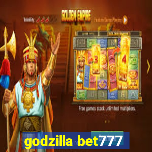 godzilla bet777