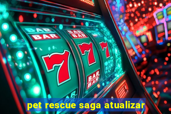 pet rescue saga atualizar