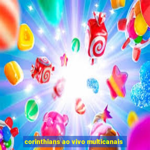 corinthians ao vivo multicanais