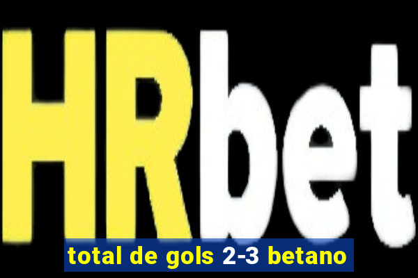 total de gols 2-3 betano