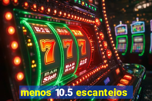 menos 10.5 escanteios