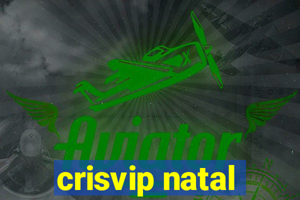 crisvip natal
