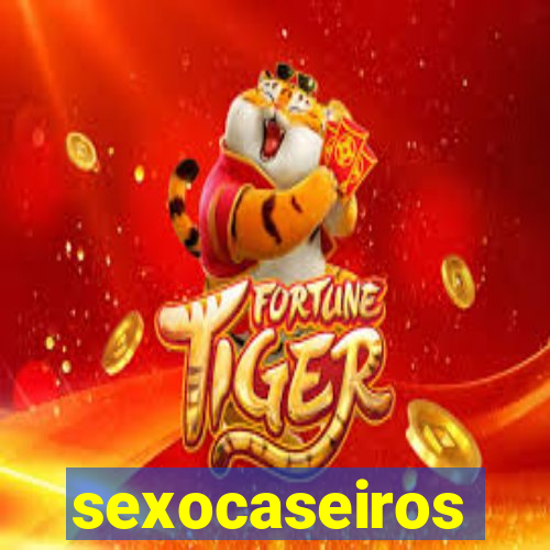 sexocaseiros