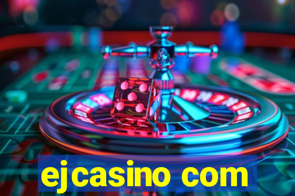 ejcasino com